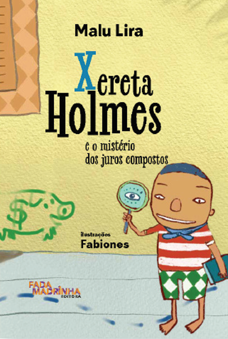 Capa do livro Xereta Holmes e os mistério dos juros compostos